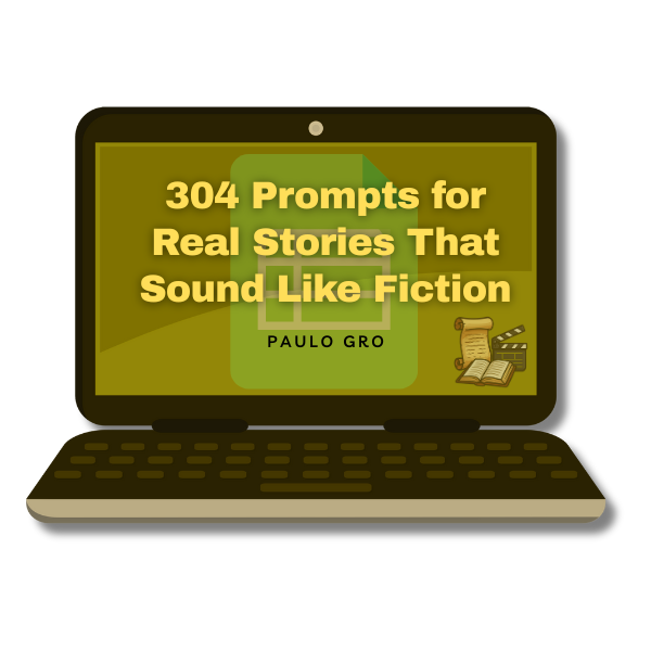 304 Prompts for Real Stories That Sound Like Fiction" Today!