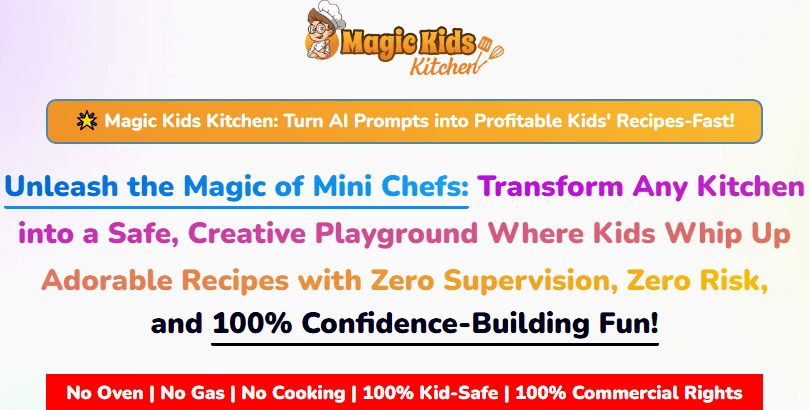 How Magic Kids Kitchen Can Boost Kids’ Confidence and Your Digital Sales